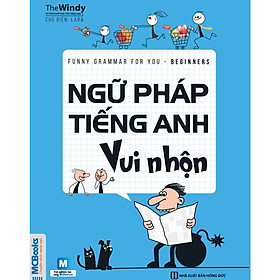 [Download Sách] Ngữ Pháp Tiếng Anh Vui Nhộn (Beginners) (Tặng Thẻ Flashcard Động Từ Bất Quy Tắc Trong Tiếng Anh) (Học Kèm App: MCBooks Application)