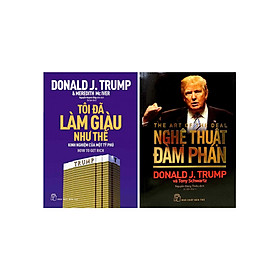 [Download Sách] Combo 2 Cuốn Sách Nổi Tiếng Của Donald Trump: Tôi Đã Làm Giàu Như Thế + Nghệ Thuật Đàm Phán