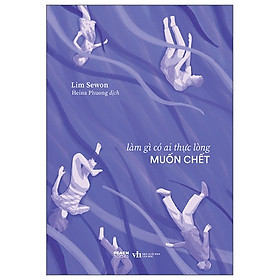 Sách AZ - Làm Gì Có Ai Thực Lòng Muốn Chết