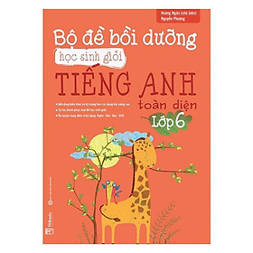 Bộ Đề Bồi Dưỡng Học Sinh Giỏi Tiếng Anh Toàn Diện Lớp 6 - MCBooks - Toan Ánh
