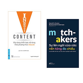 Combo 2 cuốn sách: Inbound Content - Xây Dựng Chiến Lược Nội Dung Theo Phương Thức Inbound + Sự lên ngôi của các nền tảng đa chiều - Matchmakers