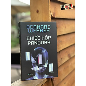  (Từ tác giả Kiến) CHIẾC HỘP PANDORA – Bernard Werber – Phùng Hồng Minh dịch - Nhã Nam 