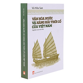 Hình ảnh sách Văn Hoá Nước Và Hàng Hải Thời Cổ Của Việt Nam 