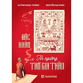 Đặc khảo về tín ngưỡng thờ gia thần - Huỳnh Ngọc Trảng, Nguyễn Đại Phúc (NXB)