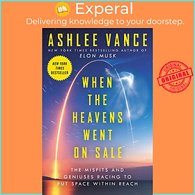 Sách - When the Heavens Went on Sale Intl - The Misfits and Geniuses Racing to Put Space Wit by Ashlee Vance (paperback)