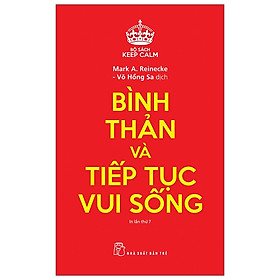 [Download Sách] Bình Thản Và Tiếp Tục Vui Sống - Keep Calm (Tái Bản 2019)