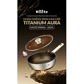 (MODEL NEW) Chảo Chống Dính Sâu Lòng Titanium 26cm Aura Haatz HTA826 Kèm Vung Kính - Bảo Hành Chính Hãng 5 Năm