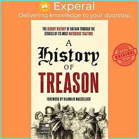 Sách - A History of Treason - The bloody history of Britain through the by The National Archives (UK edition, paperback)