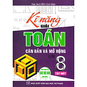 Sách Kĩ Năng Giải Toán Căn Bản và Mở Rộng 8 (Tập 1)