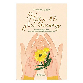 Sách - Hiểu để yêu thương (tặng kèm bookmark thiết kế)