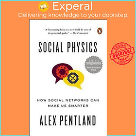 Sách - Social Physics : How Social Networks Can Make Us Smarter by Alex Pentland (US edition, paperback)