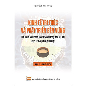 Hình ảnh Sách Kinh tế tri thức và phát triển bền vững tìm kiếm niêu cơm thạch sanh trong thế ký XXI thực tế hay không tưởng?