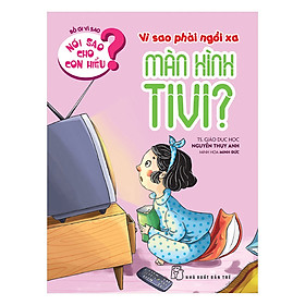 Nơi bán Nói Sao Cho Con Hiểu: Vì Sao Phải Ngồi Xa Màn Hình Tivi? - Giá Từ -1đ