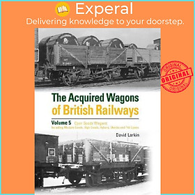 Sách - The Acquired Wagons of British Railways Volume 5 : Open Goods Wagons (inc by David Larkin (UK edition, hardcover)