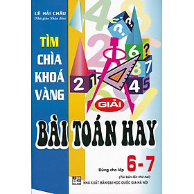 Tìm Chìa Khóa Vàng Giải Bài Toán Hay Lớp 6 - 7 - HA