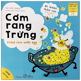 [Download Sách] Ehon Nhận Biết - Bé Trứng Tròn Xoe - Cơm Rang Trứng