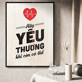 Tranh gỗ decor tạo động lực "Hãy yêu thương khi còn có thể" ván plywood nhập khẩu