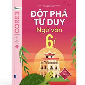 Đột Phá Tư Duy Ngữ Văn 6 Tập 1 (Theo Bộ Sách Cánh Diều) - Bản Quyền