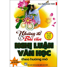 Những Đề & Bài Văn Nghị Luận Văn Học Theo Hướng Mở