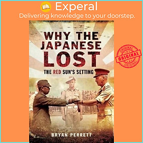 Sách - Why the Japanese Lost - The Red Sun's Setting by Bryan Perrett (UK edition, paperback)