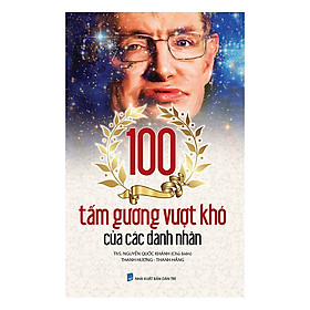 [Download Sách] 100 Tấm Gương Vượt Khó Của Các Danh Nhân