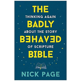 Ảnh bìa The Badly Behaved Bible: Thinking Again About The Story Of Scripture