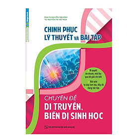 Download sách Chinh Phục Lý Thuyết Và Bài Tập Chuyên Đề Di Truyền, Biến Dị Sinh Học