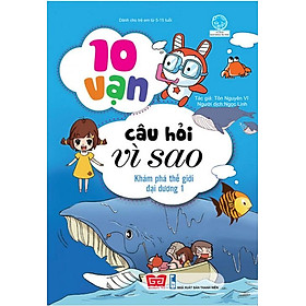 Sách 10 Vạn Câu Hỏi Vì Sao - Khám Phá Thế Giới Đại Dương 1