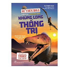 Sự Tiến Hóa - Khủng Long Thống Trị