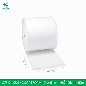 CPF10 - 105cm x 50m - Cuộn xốp PE Foam dày 5mm chống sốc, xốp bọc chống sốc, xốp gói hàng