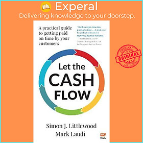 Sách - Let the Cash Flow : A practical guide to getting paid on time by yo by Simon J. Littlewood Mark Laudi (paperback)