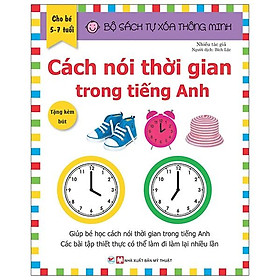Bộ Sách Tự Xóa Thông Minh - Cách Nói Thời Gian Trong Tiếng Anh (5 -7 tuổi) (Tặng Kèm Bút Xóa)