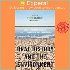 Sách - Oral History and the Environment - Global Perspectives on Climate, Co by Stephen M. Sloan (UK edition, paperback)