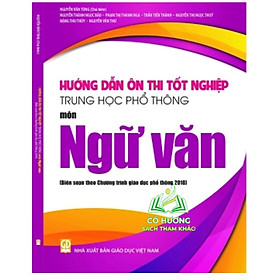 Sách - Hướng dẫn ôn thi tốt nghiệp Trung học phổ thông môn Ngữ văn (Biên soạn theo Chương trình GDPT 2018)