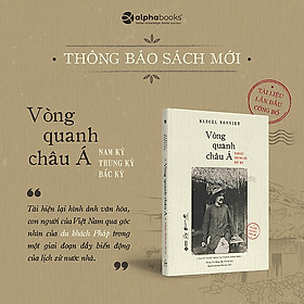 Combo/Lẻ Sách Tuyệt Kỹ Nghề Báo: Hồi Ký Đời Ký Giả Chuyên Nghiệp + Hồi Ký Phóng Viên Chiến Trường + Vòng Quanh Châu Á - Alpha Books
