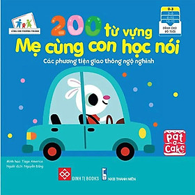 Sách - 200 Từ Vựng Mẹ Cùng Con Học Nói - Các Phương Tiện Giao Thông Ngộ Nghĩnh Cho Bé 0 - 3 Tuổi - Đinh Tị Books