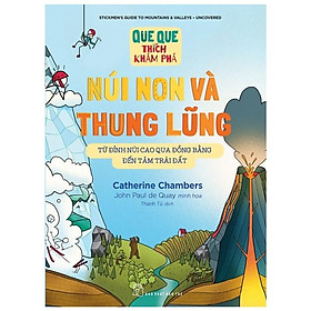 Que Que Thích Khám Phá: Núi Non Và Thung Lũng - Từ Đỉnh Núi Cao Qua Đồng Bằng Đến Tâm Trái Đất