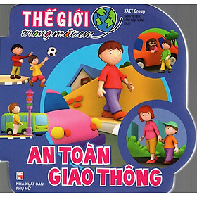 Sách: Thế Giới Trong Mắt Em - An Toàn Giao Thông