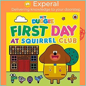 Sách - Hey Duggee: First Day at Squirrel Club by Hey Duggee (UK edition, paperback)