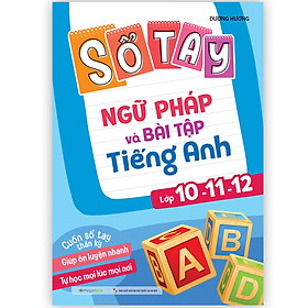 Sách Sổ tay ngữ pháp và bài tập tiếng Anh lớp 10-11-12
