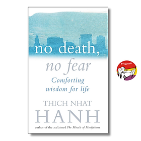 No Death, No Fear: Comforting Wisdom For Life by Thich Nhat Hanh