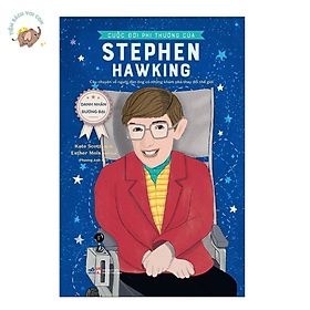 Sách - Danh nhân đương đại - Cuộc Đời Phi Thường Của Stephen Hawking