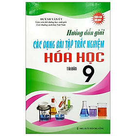 Hướng Dẫn Các Dạng Bài Tập Trắc Nghiệm Hoá 9