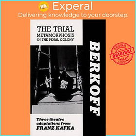 Sách - The Trial: Metamorphosis: In the Penal Colony: Playscript : Three Theatre  by Franz Kafka (UK edition, paperback)