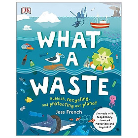 Hình ảnh What A Waste: Rubbish, Recycling, and Protecting our Planet (Hardback)