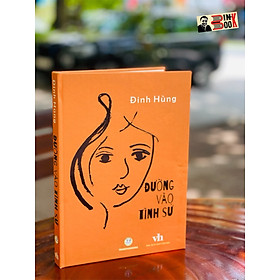 [Phiên bản đặc biệt in 105 cuốn bìa vải buckram] ĐƯỜNG VÀO TÌNH SỬ- Đinh Hùng – Truongphuongbooks