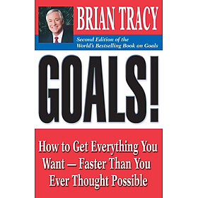 [Download Sách] Goals!: How to Get Everything You Want - Faster Than You Ever Thought Possible