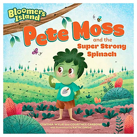 Pete Moss And The Super Strong Spinach (Bloomers Island)