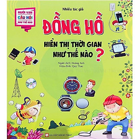 Sách - Mười Vạn Câu Hỏi Như Thế Nào - Đồng Hồ Hiển Thị Thời Gian Như Thế Nào - Tân Việt Books