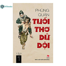 Sách Tuổi thơ dữ dội Tập 1 - Phùng Quán